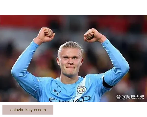 哈兰德2022年转会曼城后持续展现出强劲的进攻状态